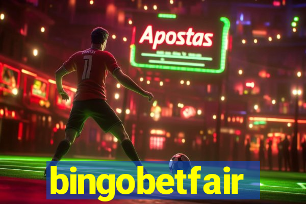 bingobetfair