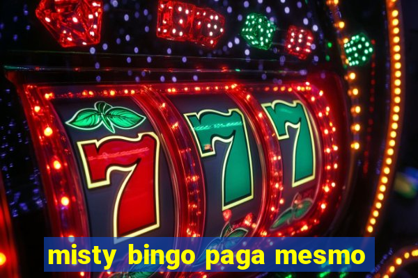 misty bingo paga mesmo