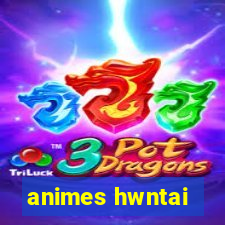 animes hwntai