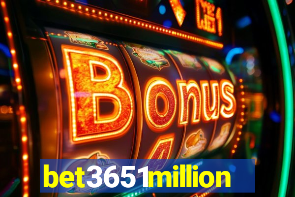 bet3651million