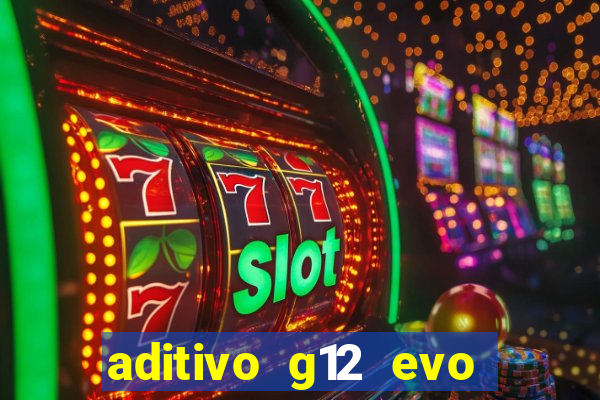 aditivo g12 evo ficha tecnica