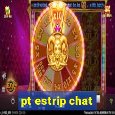 pt estrip chat