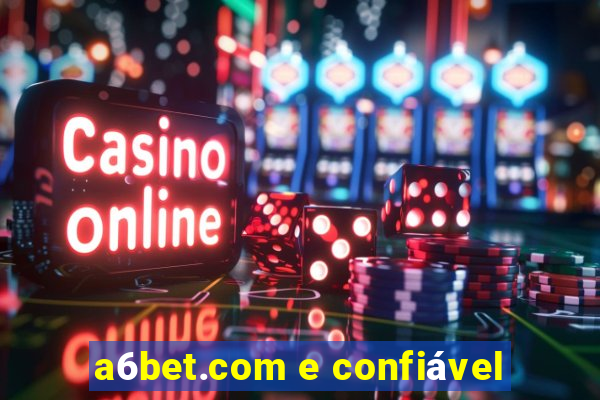 a6bet.com e confiável