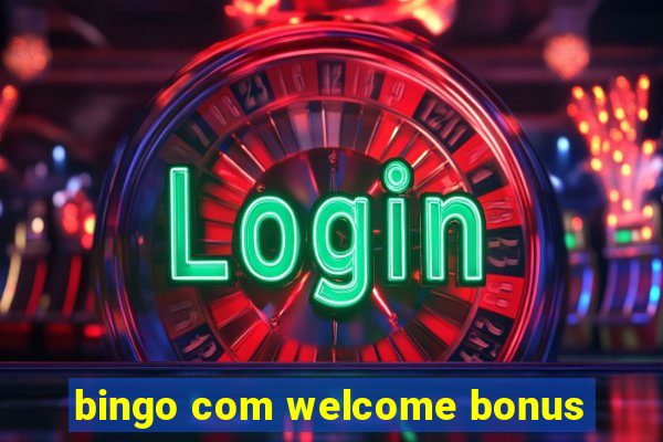 bingo com welcome bonus