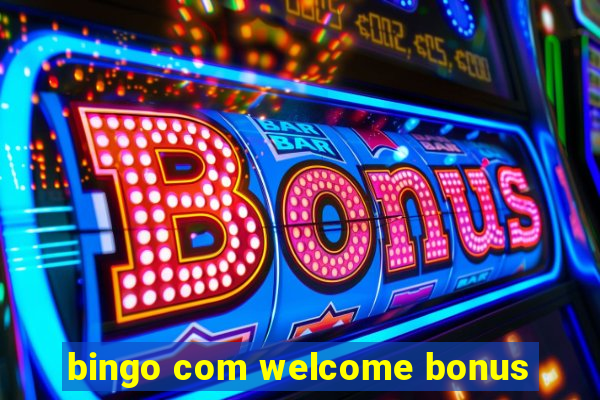 bingo com welcome bonus