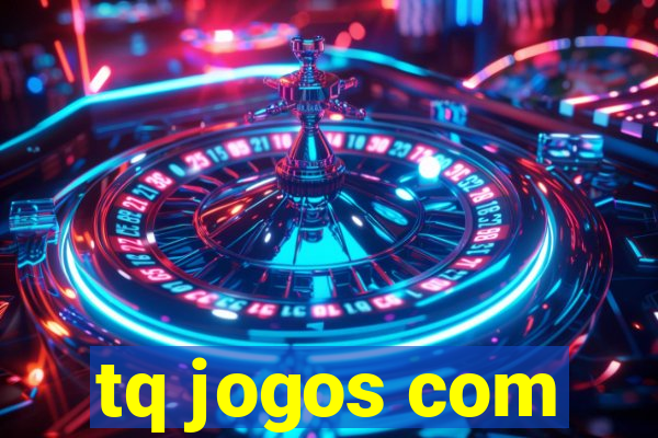 tq jogos com