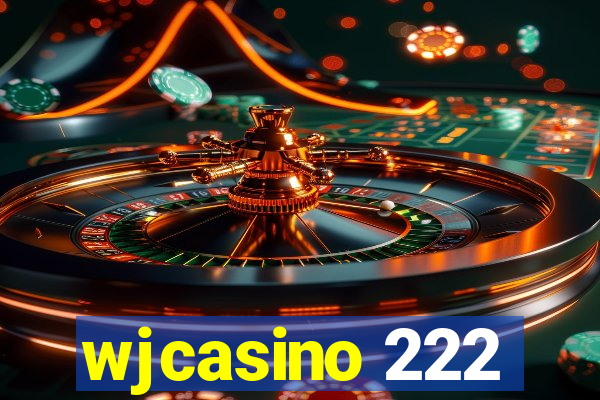 wjcasino 222