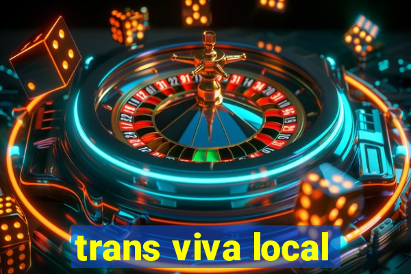 trans viva local