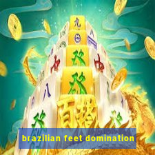 brazilian feet domination