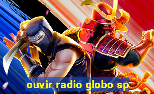 ouvir radio globo sp