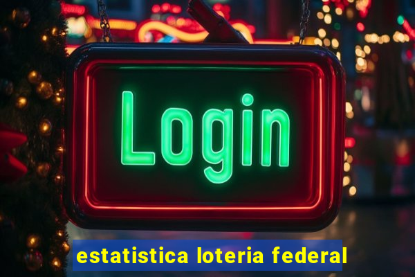 estatistica loteria federal