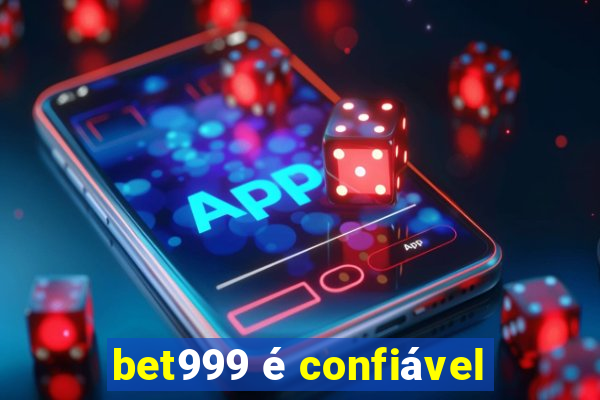 bet999 é confiável