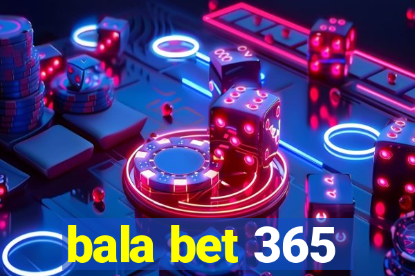 bala bet 365