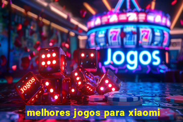 melhores jogos para xiaomi