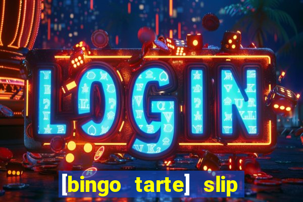 [bingo tarte] slip & stop