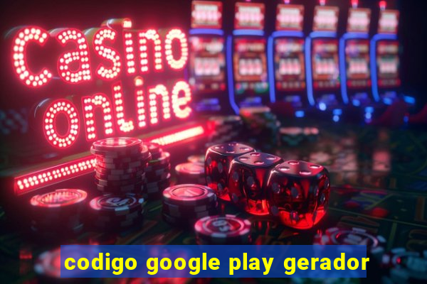 codigo google play gerador