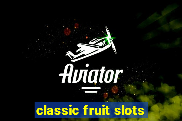 classic fruit slots