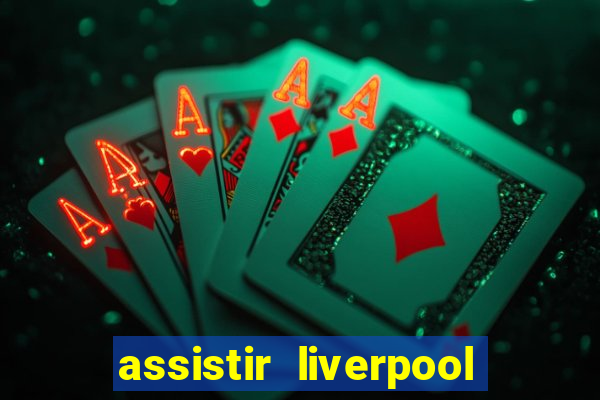 assistir liverpool x manchester city futemax