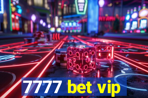 7777 bet vip