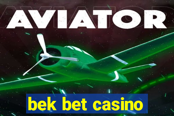 bek bet casino