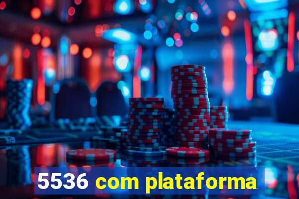 5536 com plataforma