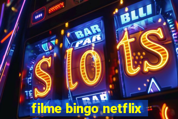 filme bingo netflix