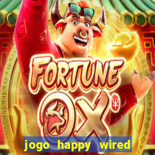 jogo happy wired paga mesmo