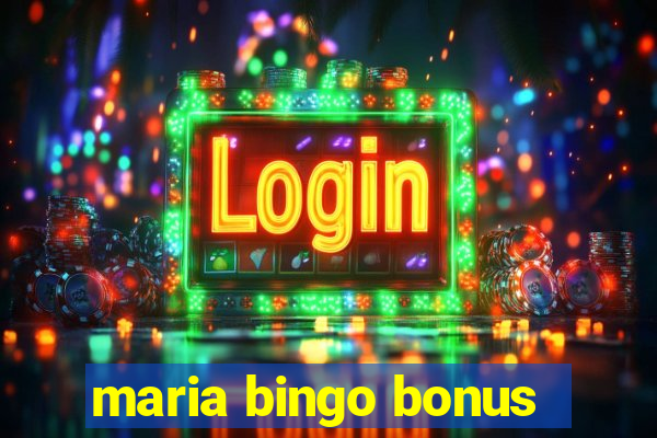 maria bingo bonus