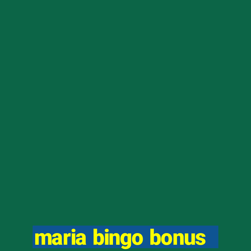 maria bingo bonus