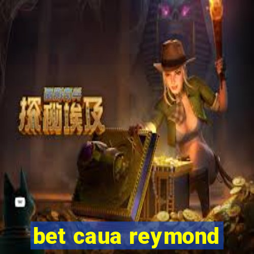 bet caua reymond