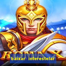 baixar interestelar dublado google drive