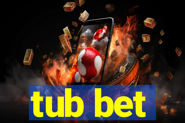 tub bet