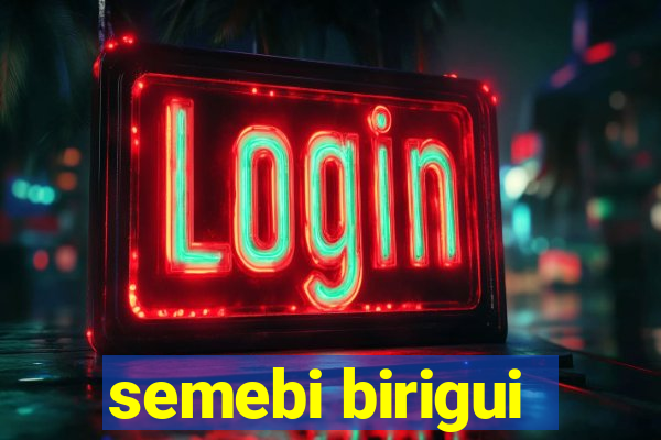 semebi birigui