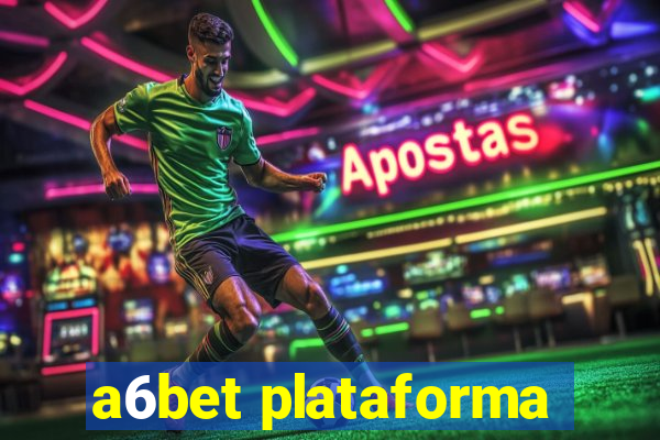 a6bet plataforma