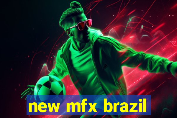 new mfx brazil