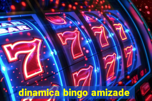 dinamica bingo amizade