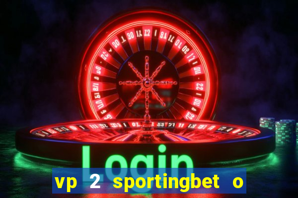 vp 2 sportingbet o que significa