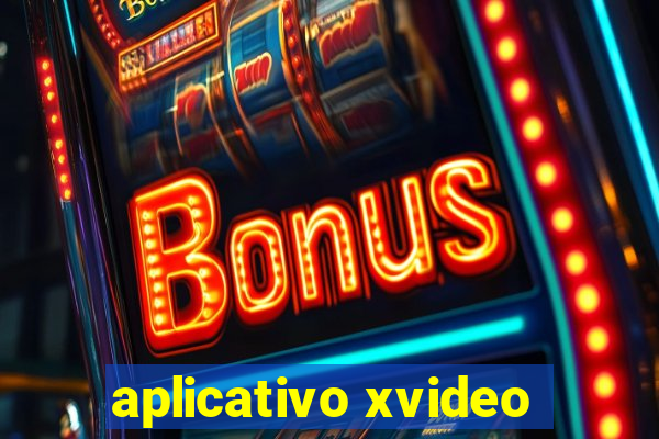 aplicativo xvideo