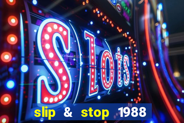 slip & stop 1988 bingo tarte!!!