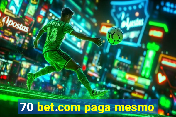 70 bet.com paga mesmo