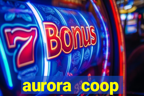 aurora coop trabalhe conosco