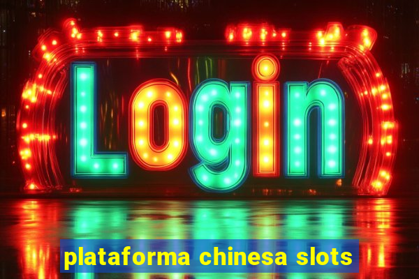 plataforma chinesa slots