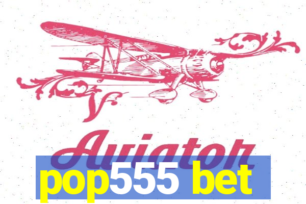 pop555 bet