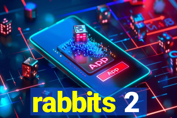 rabbits 2