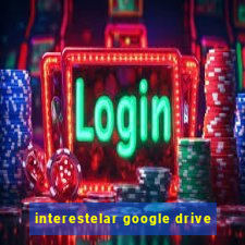 interestelar google drive