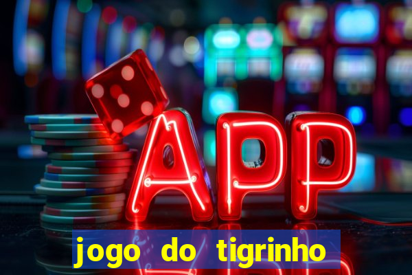 jogo do tigrinho bet vip