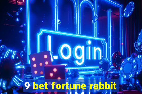 9 bet fortune rabbit