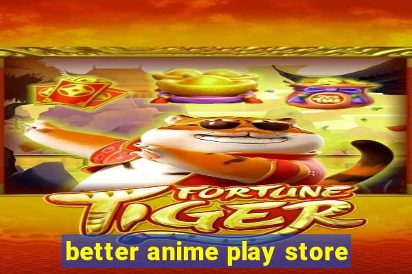 better anime play store