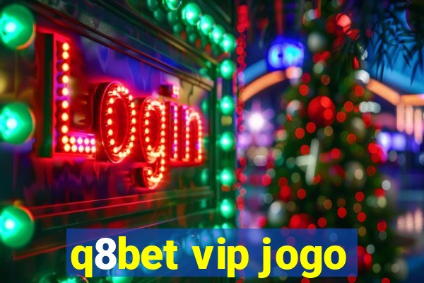 q8bet vip jogo