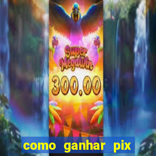 como ganhar pix dos árabes